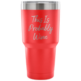 This Is Probably Wine Travel Mug