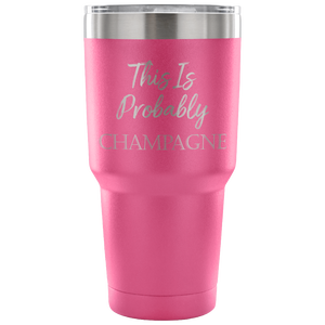 This is Probably Champagne Travel Mug