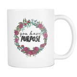 You Have Purpose Coffee Mug