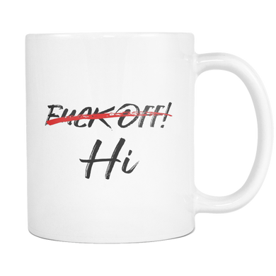 Fuck Off Hi Coffee Mug