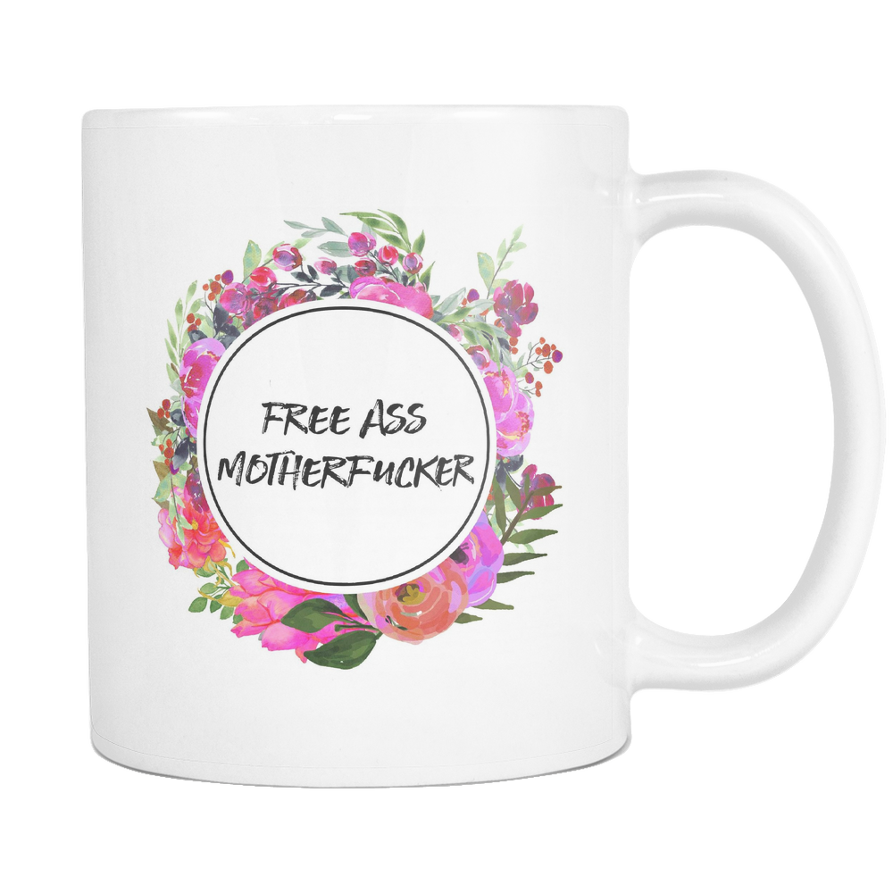 Free Ass Motherfucker - Funny Coffee Mug