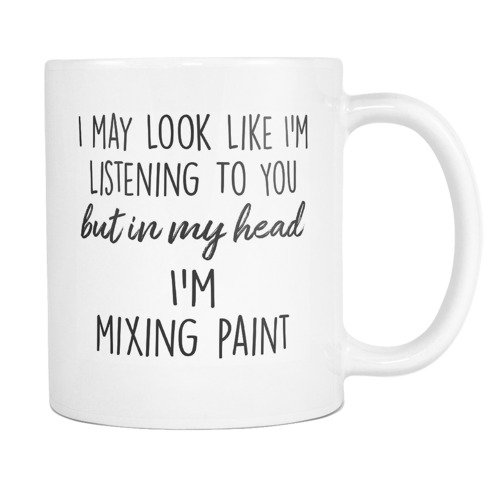 In My Head I'm Mixing Paint Mug
