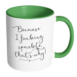 Because I Fucking Sparkle Thats Why Accent Mug