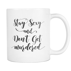 Stay Sexy and Dont get Murdered