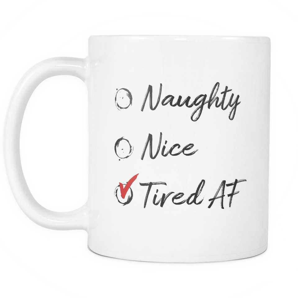 Naughty Nice Tired AF Coffee Mug