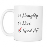 Naughty Nice Tired AF Coffee Mug