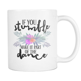 If You Stumble, Make it Part of the Dance Coffee Mug