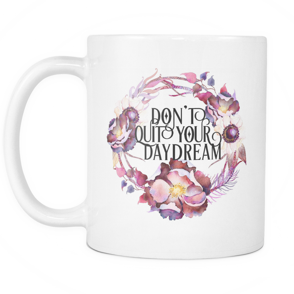 Don't Quit your Daydream Coffee Mug