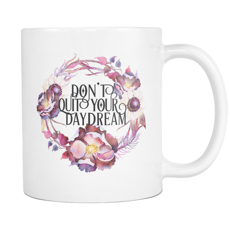 Don't Quit your Daydream Coffee Mug