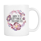 Don't Quit your Daydream Coffee Mug