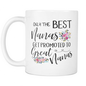 Only The Best Nanas get Promoted To Great Nanas 11 and 15oz Mug