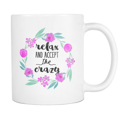 Relax and Accept the Crazy Coffee Mug
