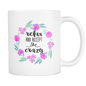 Relax and Accept the Crazy Coffee Mug