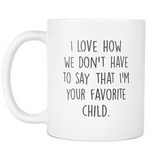 I'm Your Favorite Child Coffee Mug