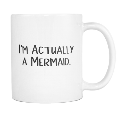 I'm Actually a Mermaid Coffee Mug