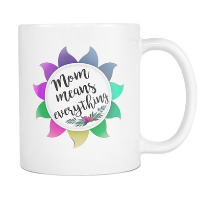 Mom Means Everything Coffee Mug