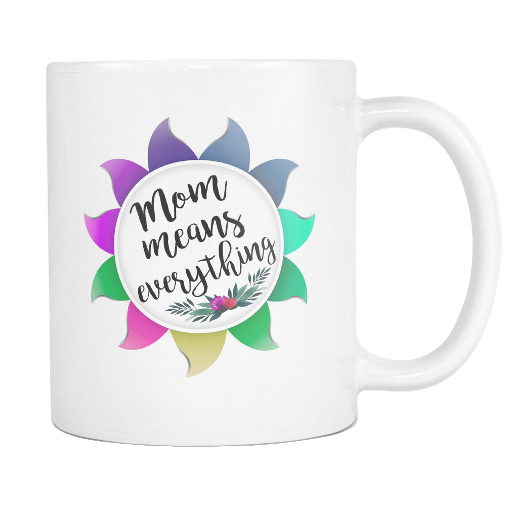 Mom Means Everything Coffee Mug