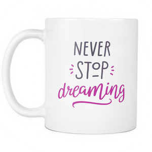 Never Stop Dreaming Mug