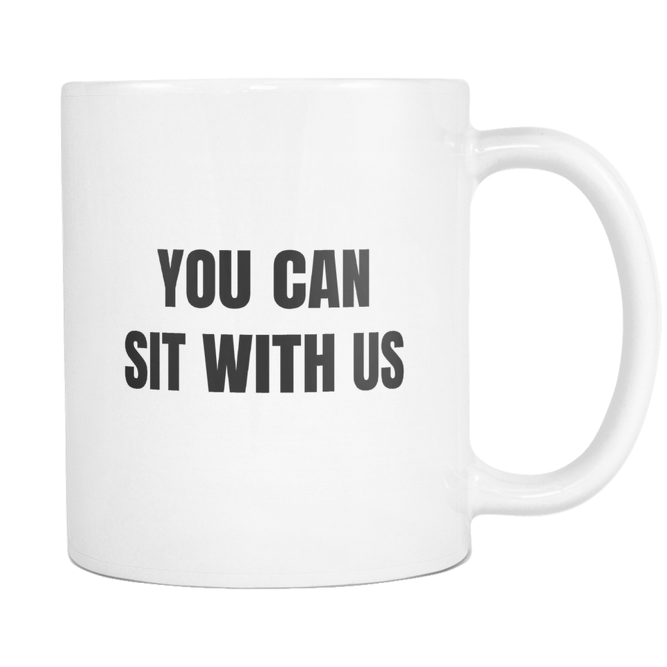 You Can Sit With Us Coffee Mug
