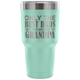 Only The Best Dads get Promoted To Grandpa Travel Mug