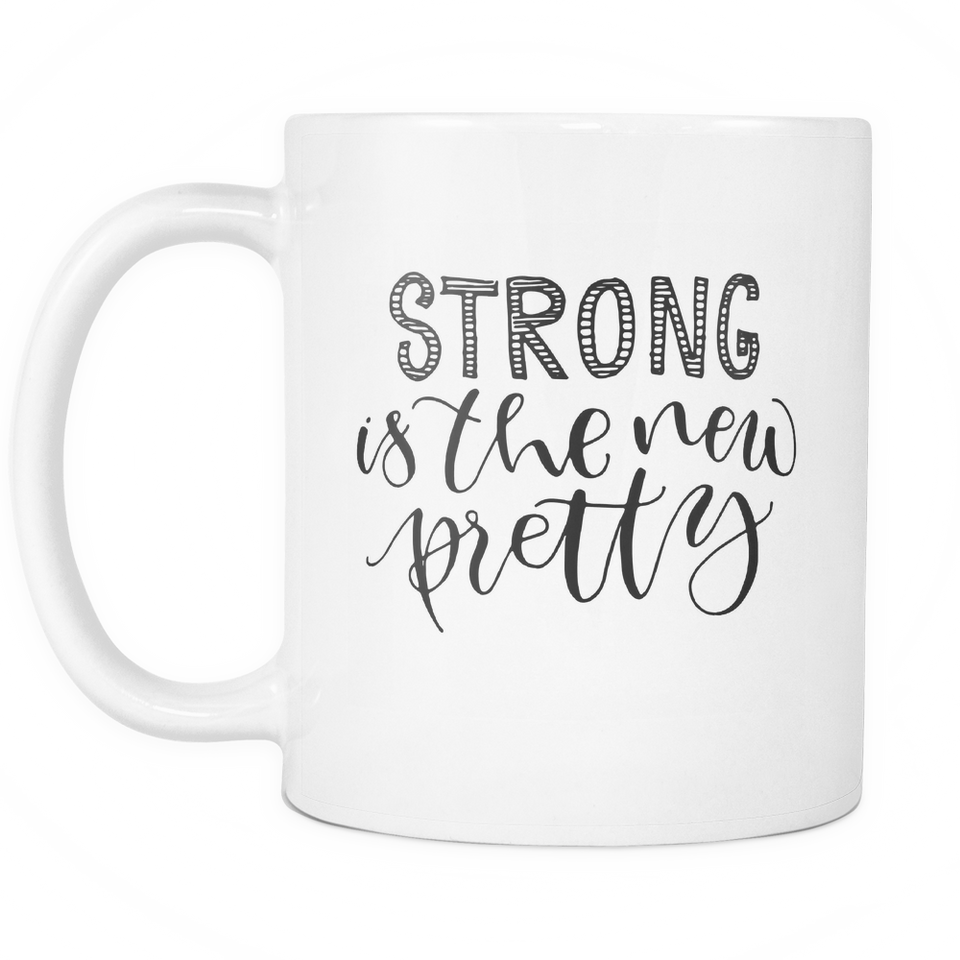 Strong is the new pretty Coffee Mug