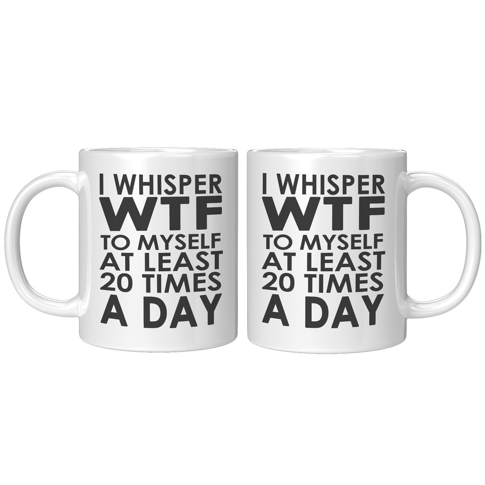 WTF 20 Times  Day Mug