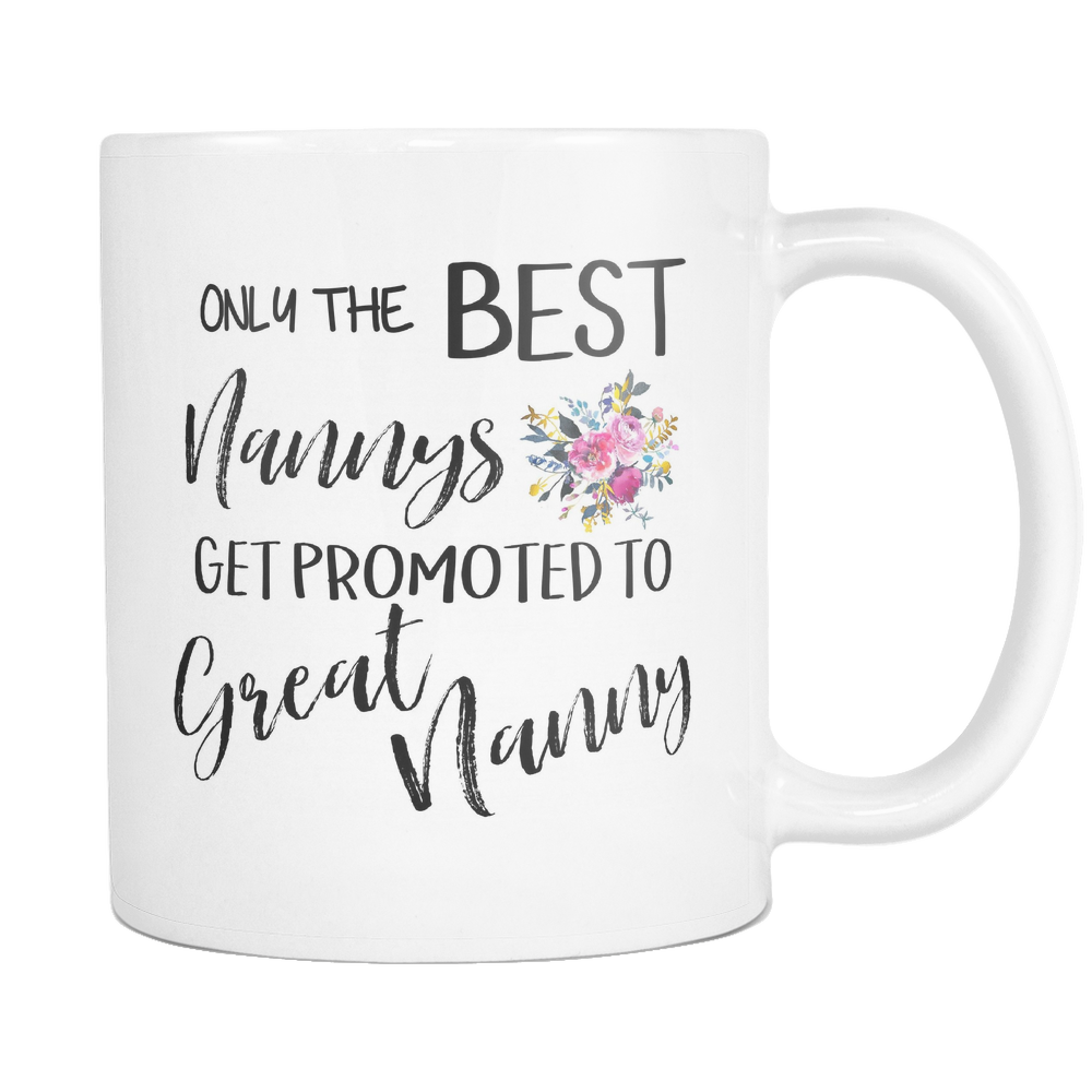 Only the Best Nannys get Promoted To Great Nanny Coffee Mug