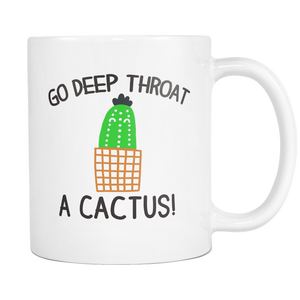 Go Deep Throat a Cactus Mug