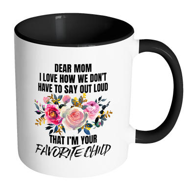 Dear Mom I'm Your Favorite Child Accent Mug