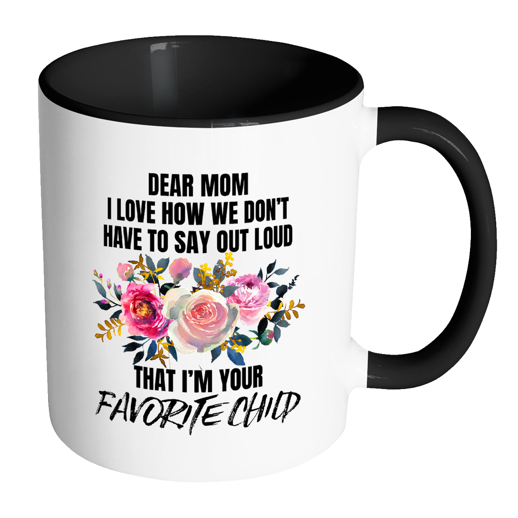 Dear Mom I'm Your Favorite Child Accent Mug