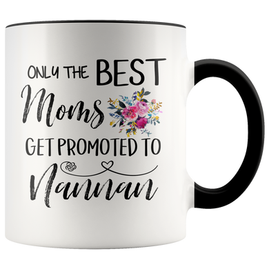 Only The Best Moms Get Promoted To Great Nannan Accent Mug