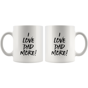 I Love Dad More Mug