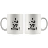 I Love Dad More Mug