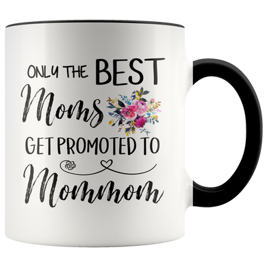 Only The Best Moms Get Promoted To Great Mommom Accent Mug