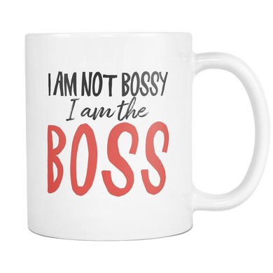 I am Not Bossy, I am the Boss Coffee Mug