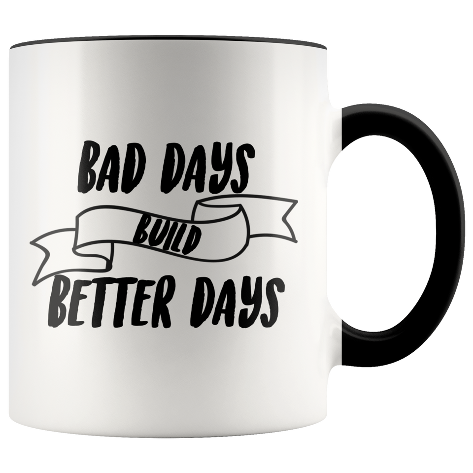 Bad Days Build Better Days Accent Mug