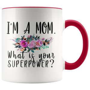 I'm A Mom. What is your Superpower Mug Accent Mug