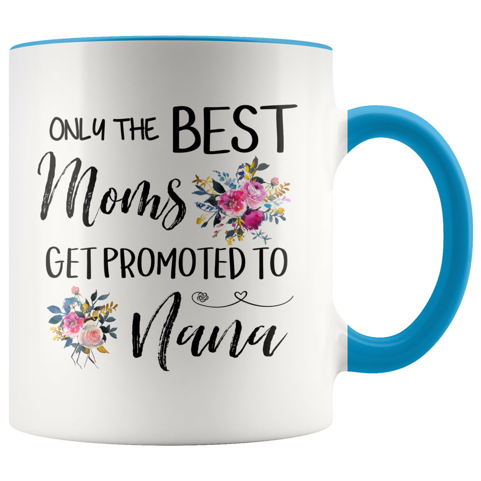 Only The Best Moms Get Promoted To Great Nana Accent Mug