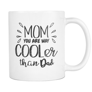 Mom You Are Way Cooler than Dad Coffee Mug