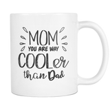 Mom You Are Way Cooler than Dad Coffee Mug