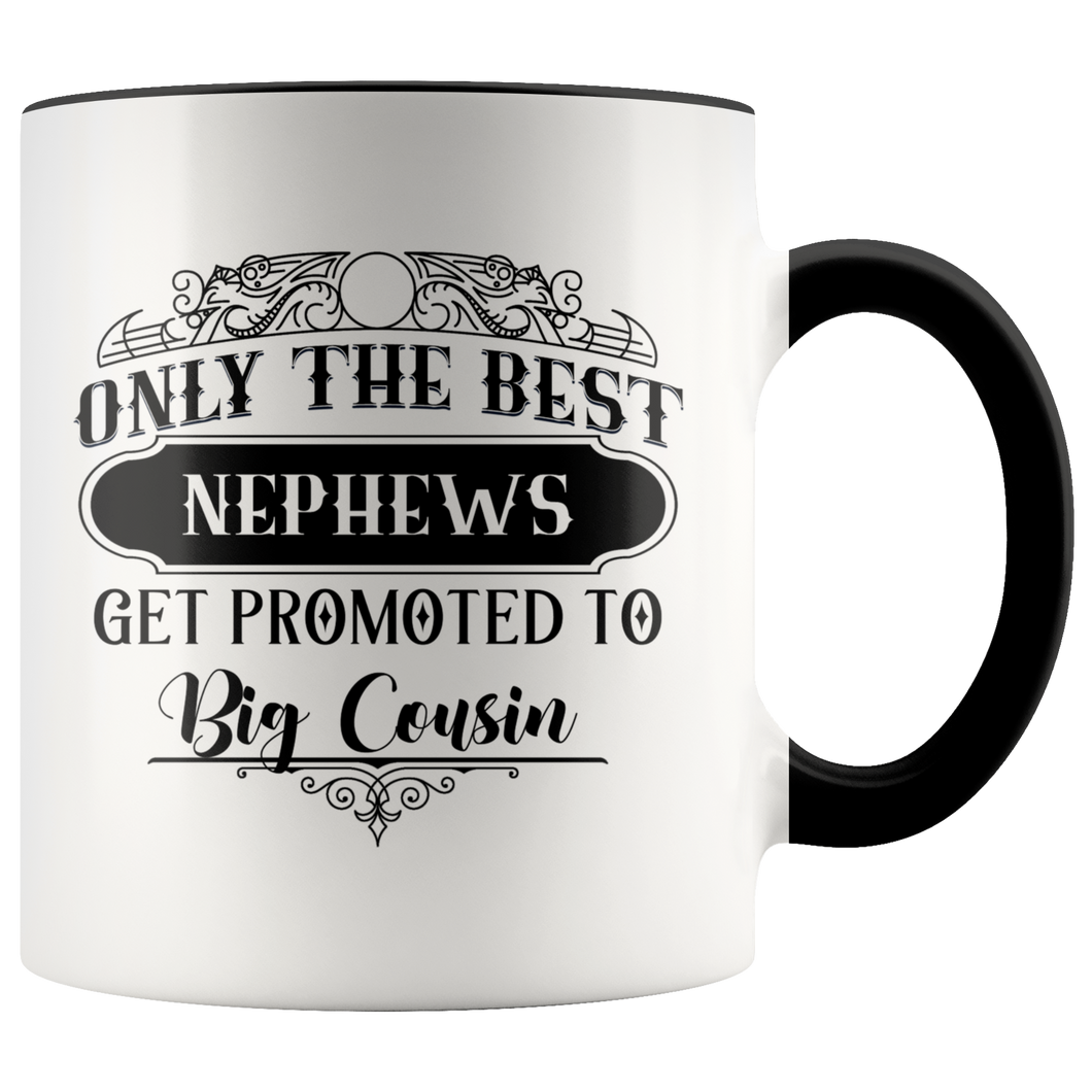 Only The Best Nephews Get Promoted To Big Cousin Accent Mug
