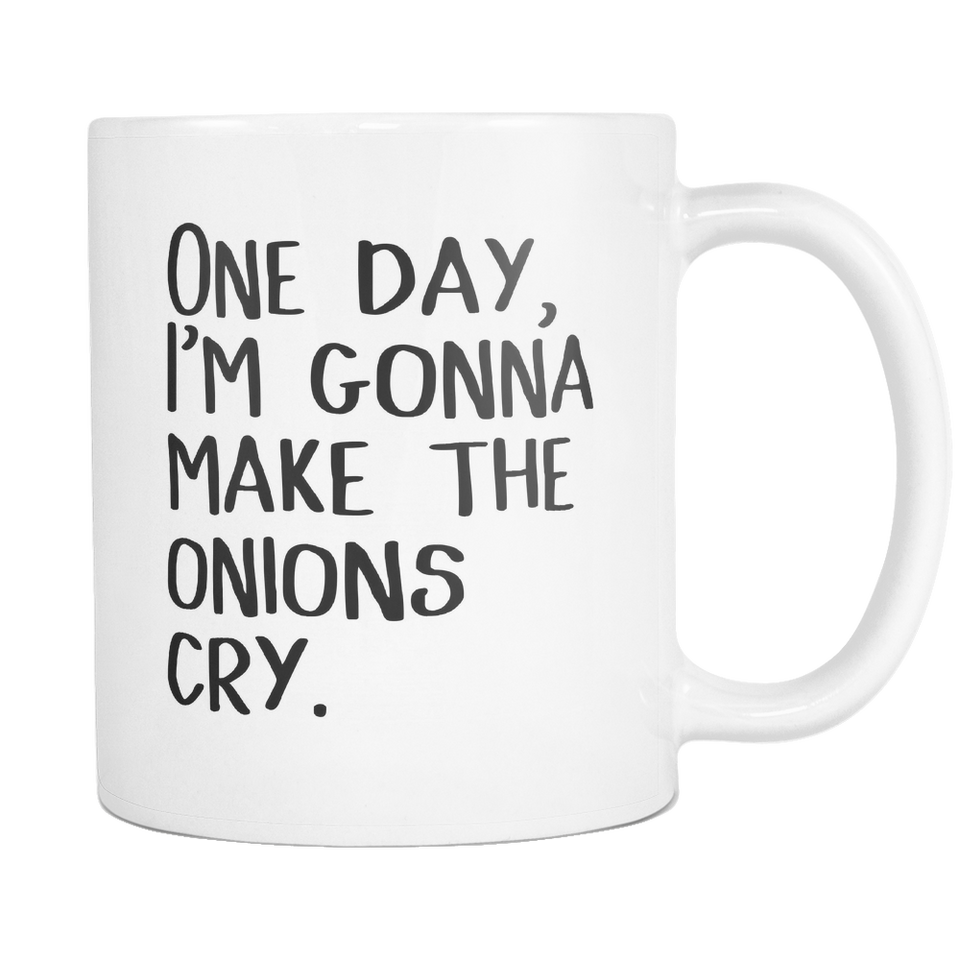 One Day, I'm Gonna Make the Onions Cry Coffee Mug