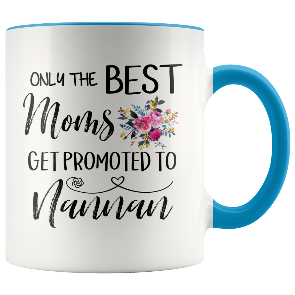 Only The Best Moms Get Promoted To Great Nannan Accent Mug