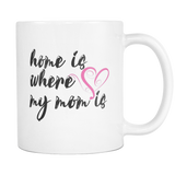 Home Is Where My Mom Is Coffee Mugs
