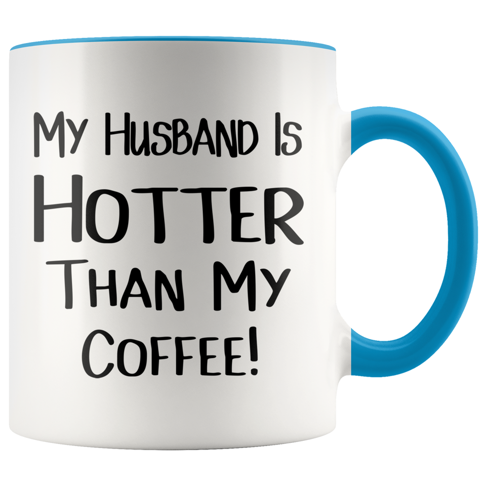 My Husband is Hotter Than My Coffee Accent Mug
