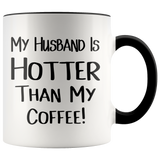 My Husband is Hotter Than My Coffee Accent Mug