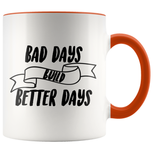 Bad Days Build Better Days Accent Mug