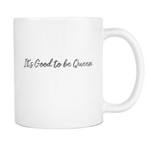 It's Good to be a Queen Coffee Mug