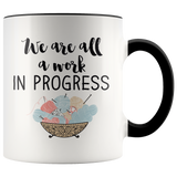 We are All a work in progress Accent Mug