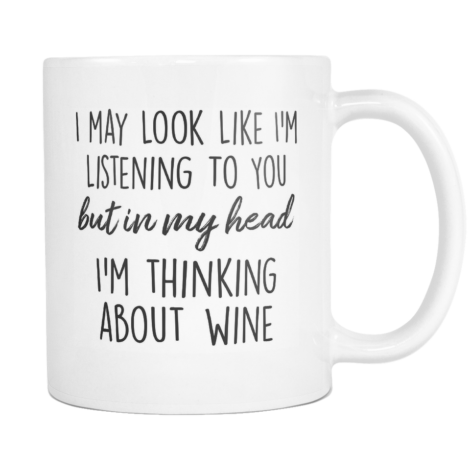 In My Head I'm Thinking About Wine Mug
